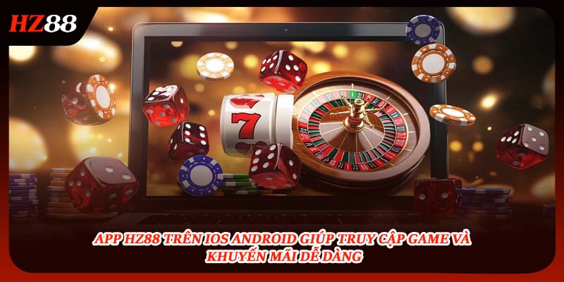 App HZ88 giúp truy cập game và khuyến mãi dễ dàng