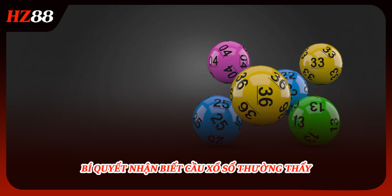 Bí quyết nhận biết cầu xổ số thường thấy