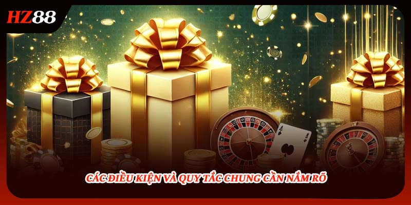 Các điều kiện và quy tắc chung cần nắm rõ