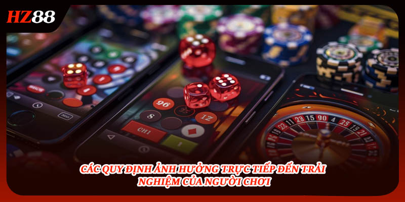 Quy định ảnh hưởng trực tiếp đến trải nghiệm của người chơi