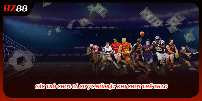 Các trò chơi cá cược nổi bật khi chơi thể thao
