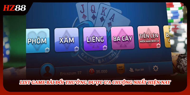 List game bài đổi thưởng được ưa chuộng nhất hiện nay