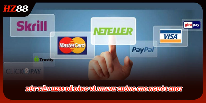 Rút Tiền HZ88 Dễ Dàng Và Nhanh Chóng Cho Người Chơi