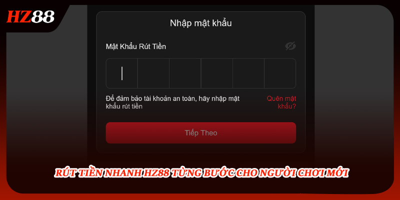 Rút tiền nhanh HZ88 từng bước cho người chơi mới