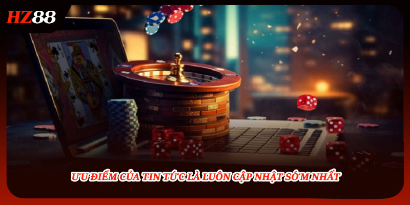 Ưu điểm của tin tức là luôn cập nhật sớm nhất