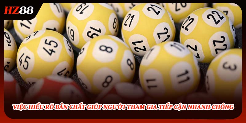 Hiểu rõ bản chất giúp người tham gia tiếp cận nhanh chóng