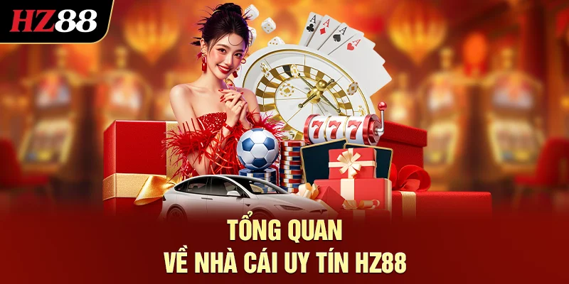 Tổng quan về nhà cái uy tín HZ88